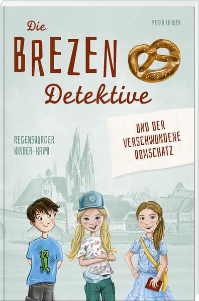 Die Brezen-Detektive und der verschwundene Domschatz
