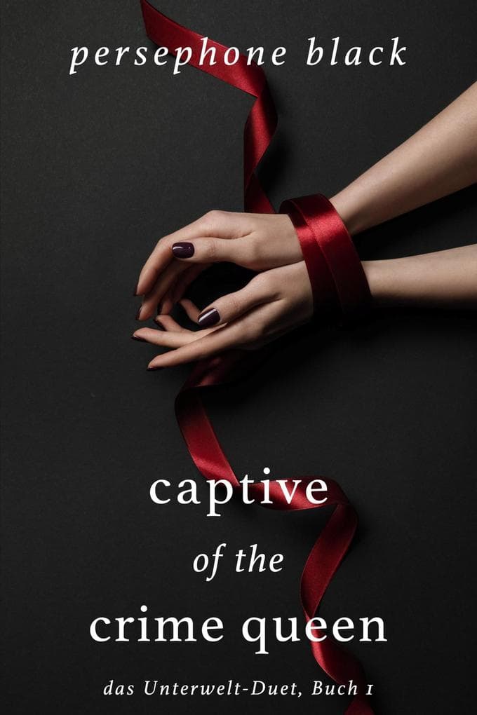 Captive of the Crime Queen (das Unterwelt-Duet, #1)