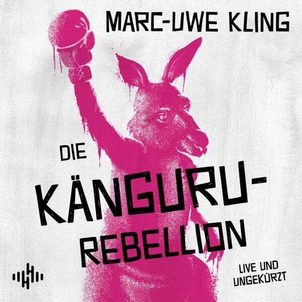 Die Känguru-Rebellion (Die Känguru-Werke 5)