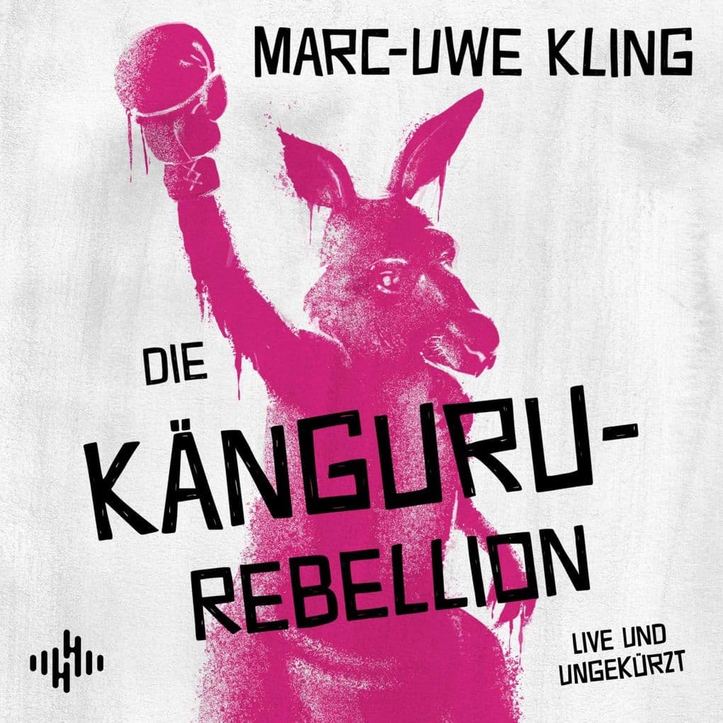 Die Känguru-Rebellion (Die Känguru-Werke 5)