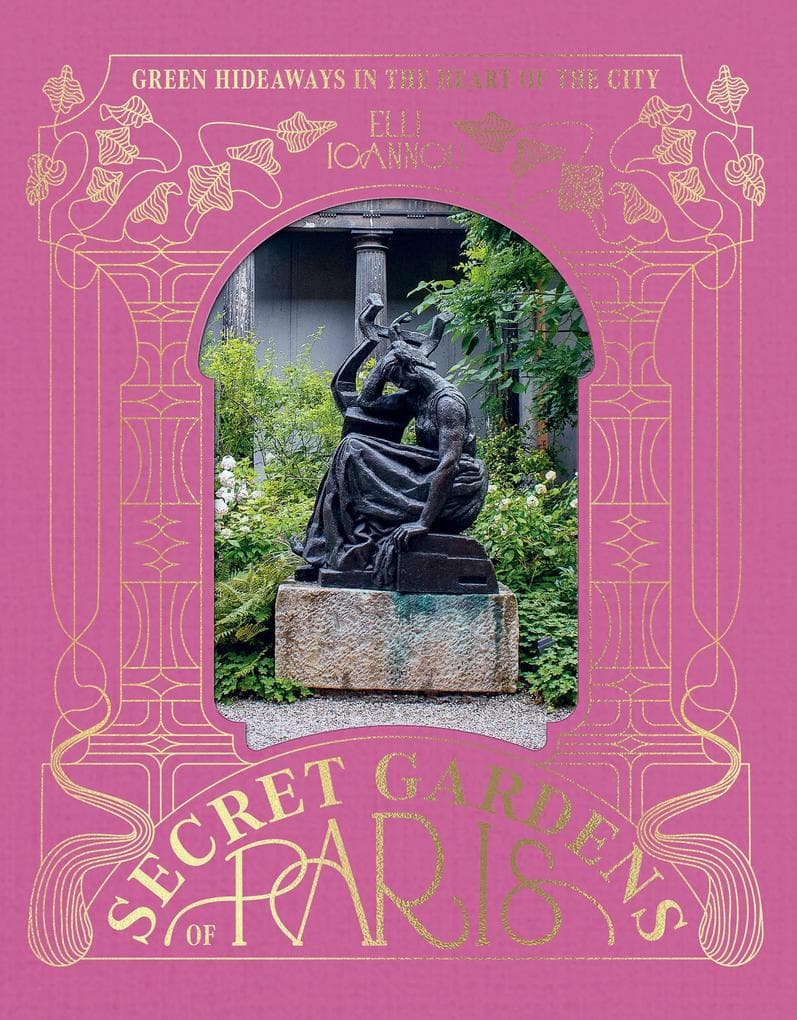 The Secret Gardens of Paris