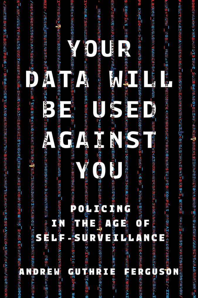 Your Data Will Be Used Against You