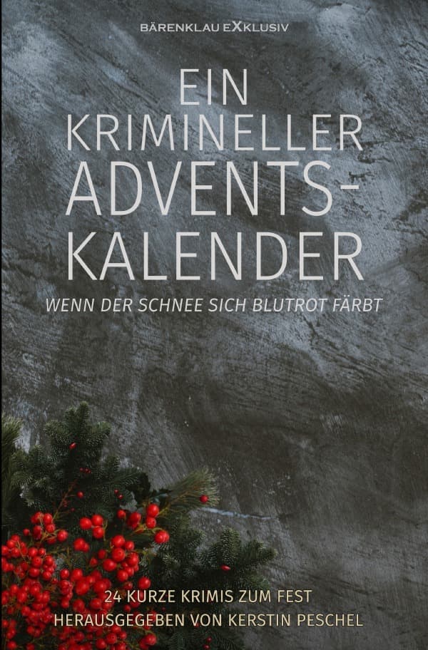 Ein krimineller Adventskalender - Wenn der Schnee sich blutrot färbt: 24 kurze Krimis zum Fest