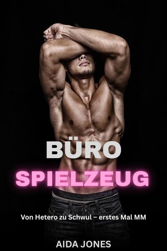 Bürospielzeug: Von Hetero zu Schwul - erstes Mal MM (Gefallene Heteros, #1)