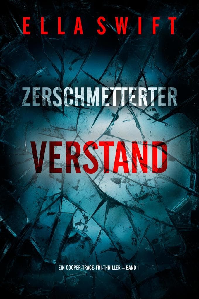Zerschmetterter Verstand (Ein Cooper-Trace-FBI-Thriller - Band 1)