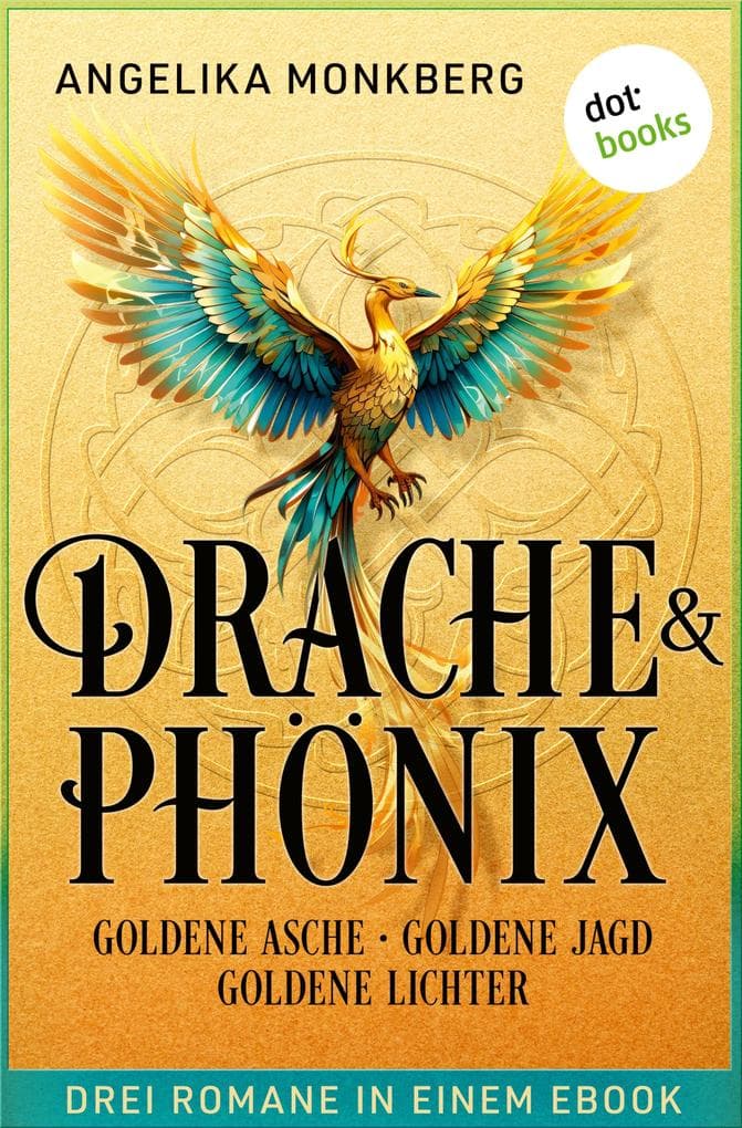 DRACHE UND PHÖNIX: Goldene Asche, Goldene Jagd & Goldene Lichter