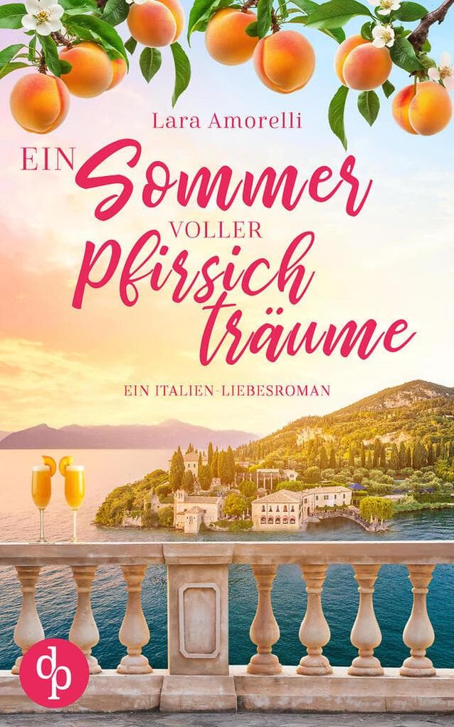 Ein Sommer voller Pfirsichträume | Ein romantischer Urlaubsroman am Gardasee