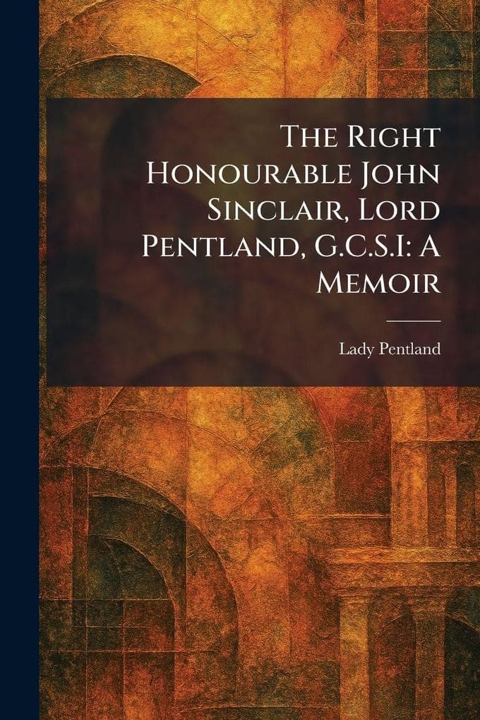The Right Honourable John Sinclair, Lord Pentland, G.C.S.I