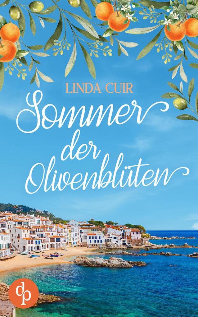 Sommer der Olivenblüten | Ein romantischer Urlaubsroman über Neuanfänge und zweite Chancen